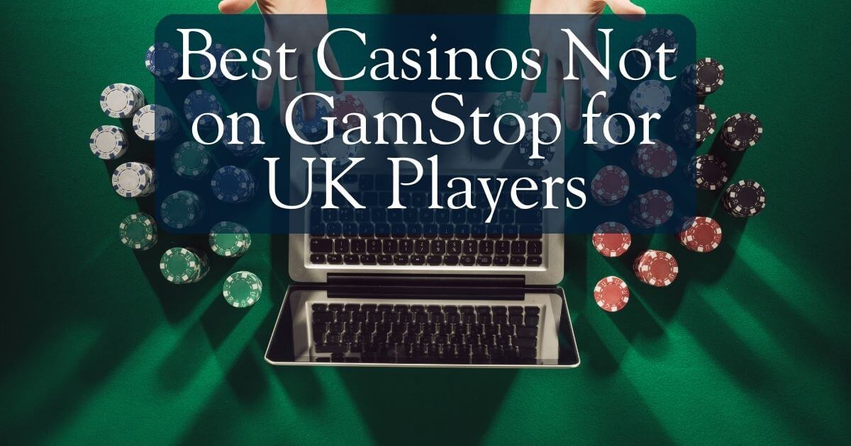 casinos not on gamstop for uk players
